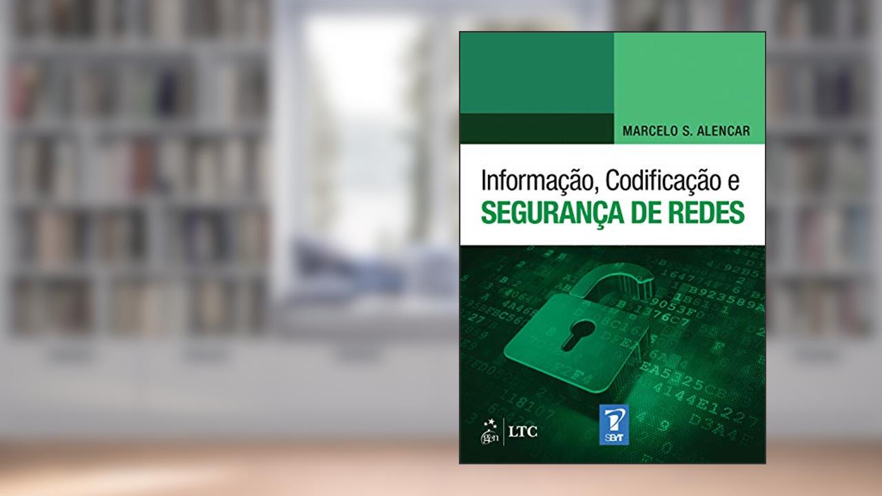Capa de Informação, Codificação e Segurança de Redes, do autor Marcelo Marcelo Alencar