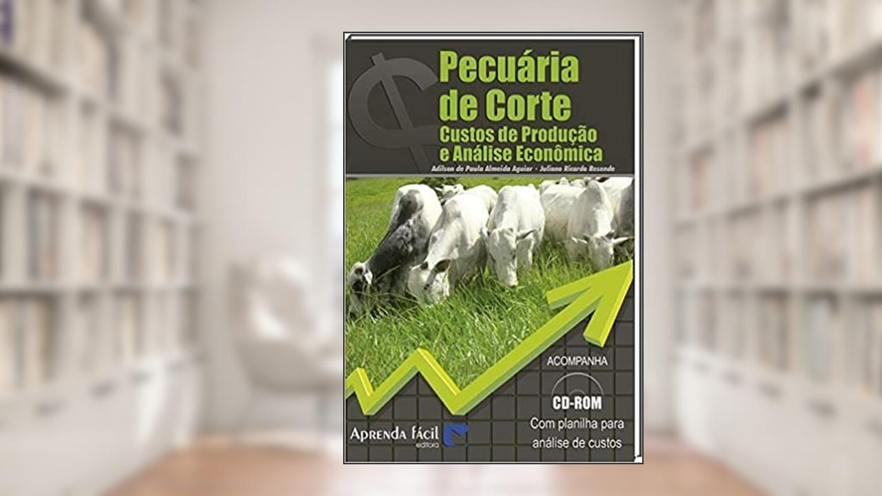 Capa de Pecuária de Corte. Custos de Produção e Análise Econômica (+ CD-ROM), do autor Adilson de Paula Almeida Aguiar