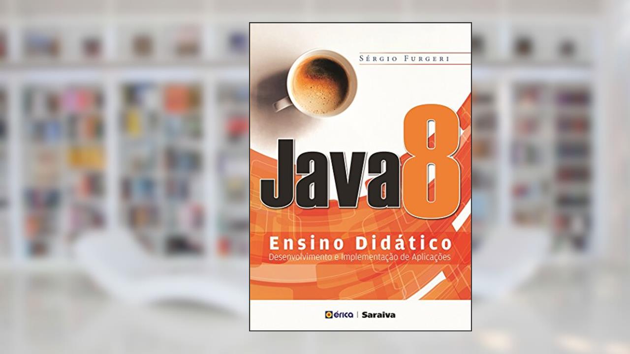 Capa de Java 8 - Ensino didático: Desenvolvimento e implementação de aplicações, do autor Sérgio Furgeri