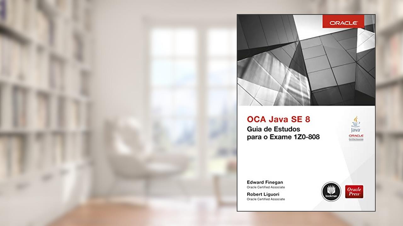 Capa de OCA Java SE 8: Guia de Estudos para o Exame 1Z0-808, do autor Edward Finegan; Robert Liguori