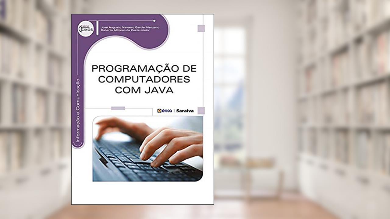 Capa de Programação de computadores com Java, do autor José Augusto N. G. Manzano e Roberto Affonso da Costa Júnior