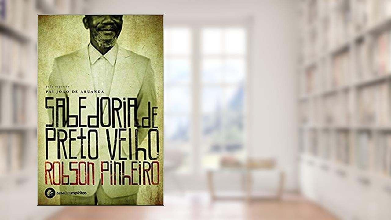 Capa de Sabedoria de preto-velho, do autor Robson Pinheiro; Pai João (Espírito)