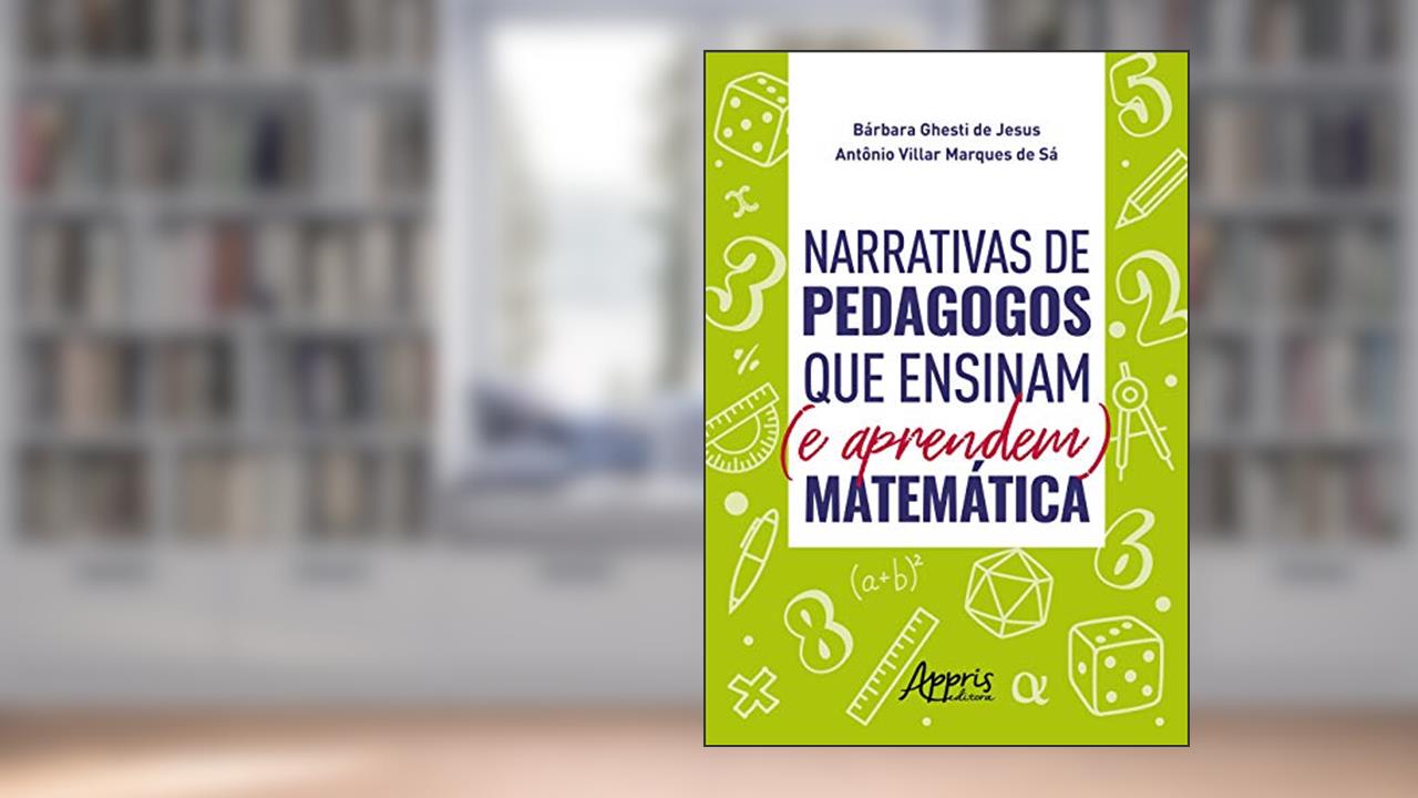 Capa de Narrativas de pedagogos que ensinam (e aprendem) matemática, do autor Antônio Villar Marques de Sá; Bárbara Ghesti de Jesus