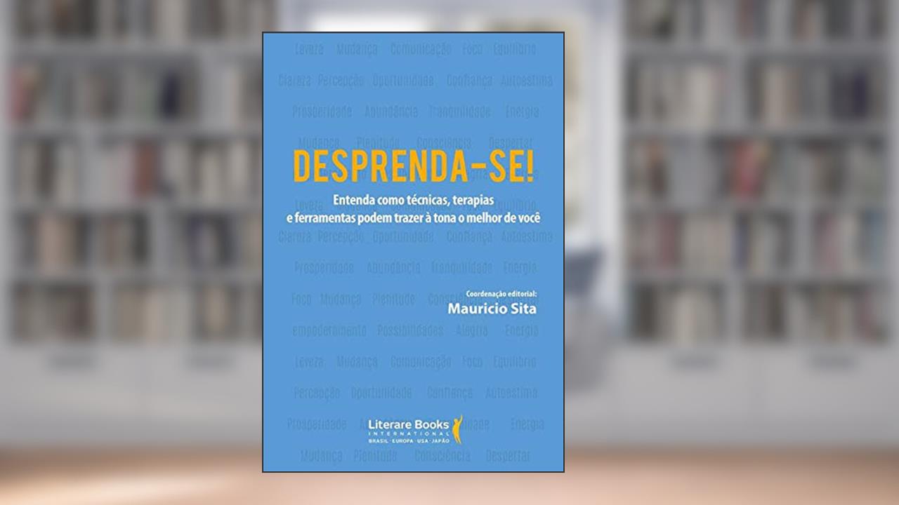 Capa de Desprenda-se!: entenda como técnicas, terapias e ferramentas podem trazer à tona o melhor de você, do autor Maurício Sita