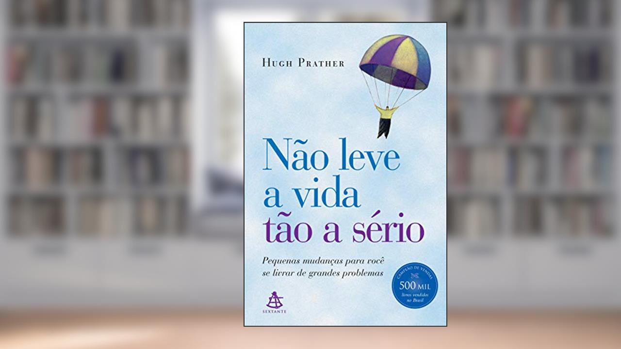 Capa de Não leve a vida tão a sério, do autor Hugh Prather