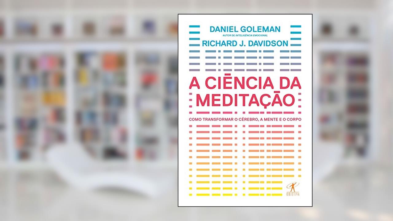Capa de A ciência da meditação - Como transformar o cérebro, a mente e o corpo, do autor Daniel Goleman