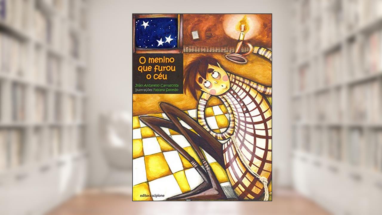 O menino que furou o céu, do autor João Anzanello Carrascoza