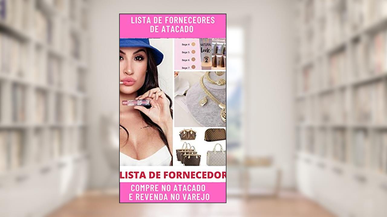 Capa de LISTA DE FORNECEDORES PARA COMPRA EM ATACADO TOP: Os melhores fornecedores do Brasil, do autor Sergio Neves