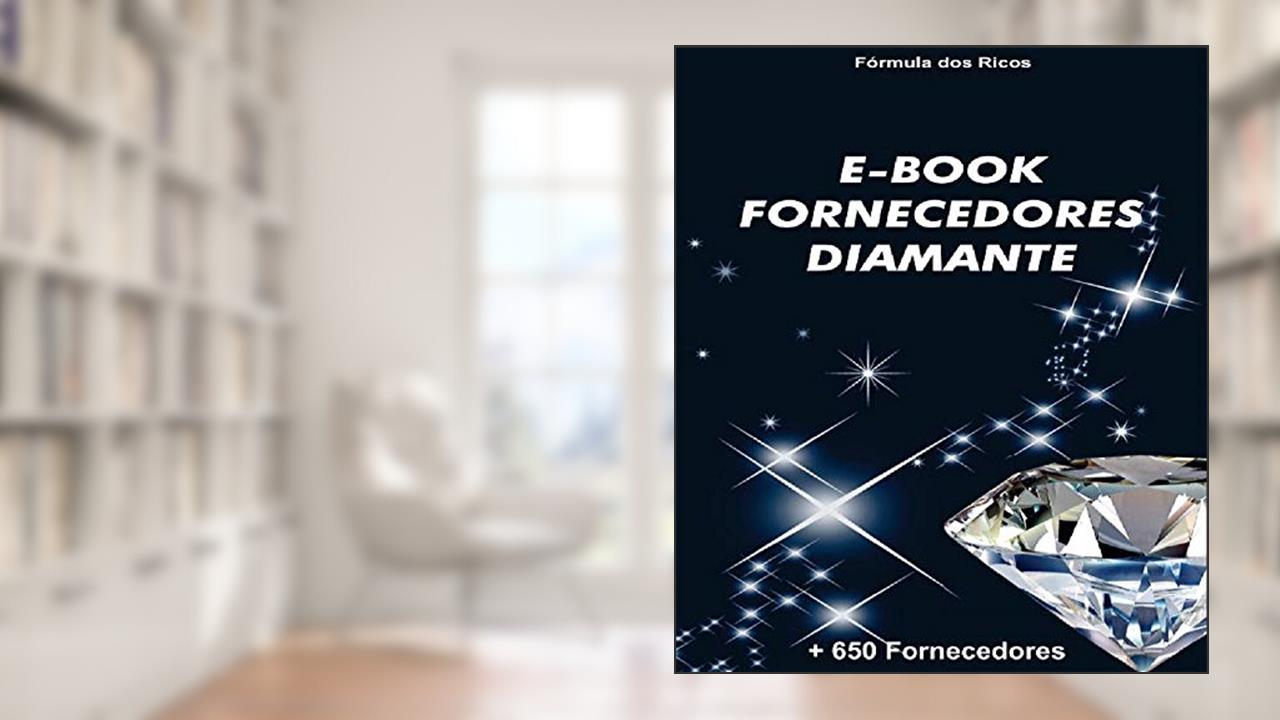 Capa de E-book Fornecedores Diamante: +650 Fornecedores (Edição Especial Livro 1), do autor Ezequiel Almeida