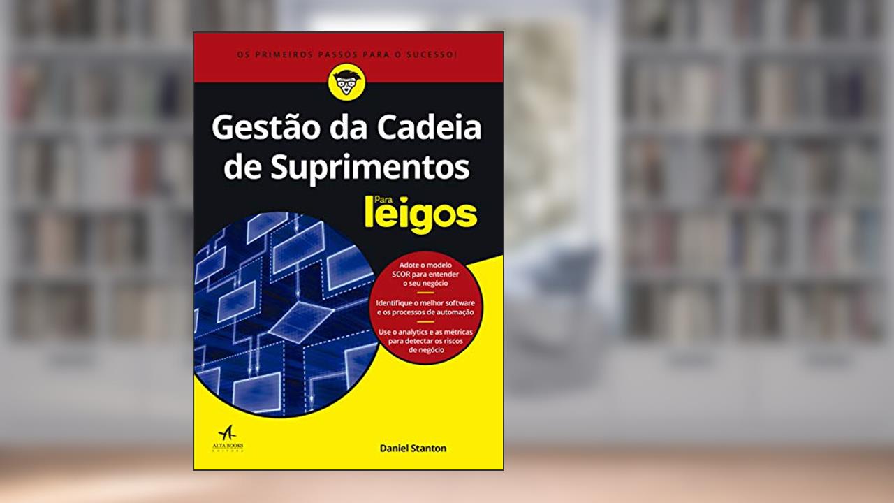Capa de Gestão da Cadeia de Suprimentos Para Leigos, do autor Daniel Stanton