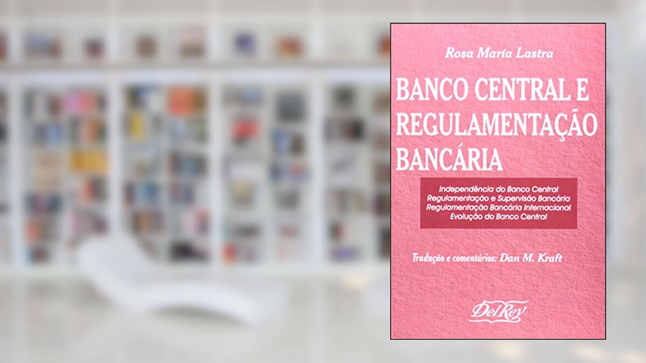 Capa de Banco Central e Regulamentação Bancaria, do autor Rosa Maria Lastra