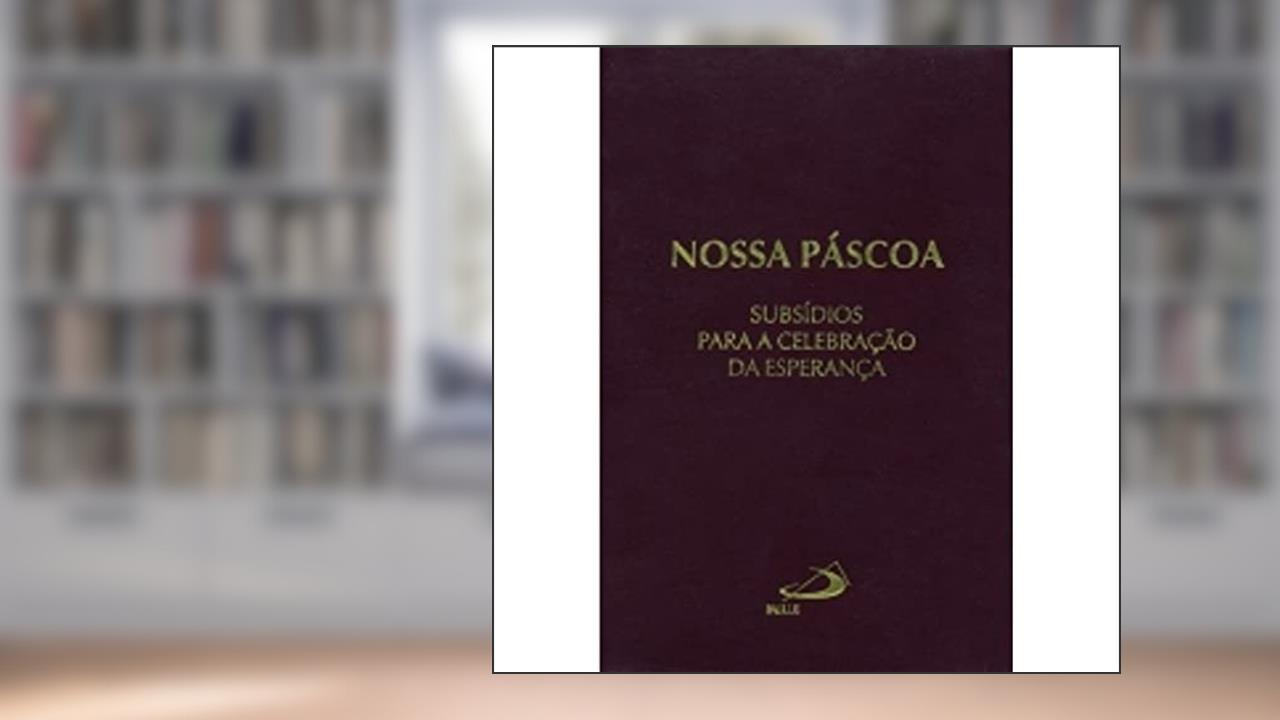 Capa de Nossa Páscoa: Subsídios Para Celebração da Esperança, do autor CNBB