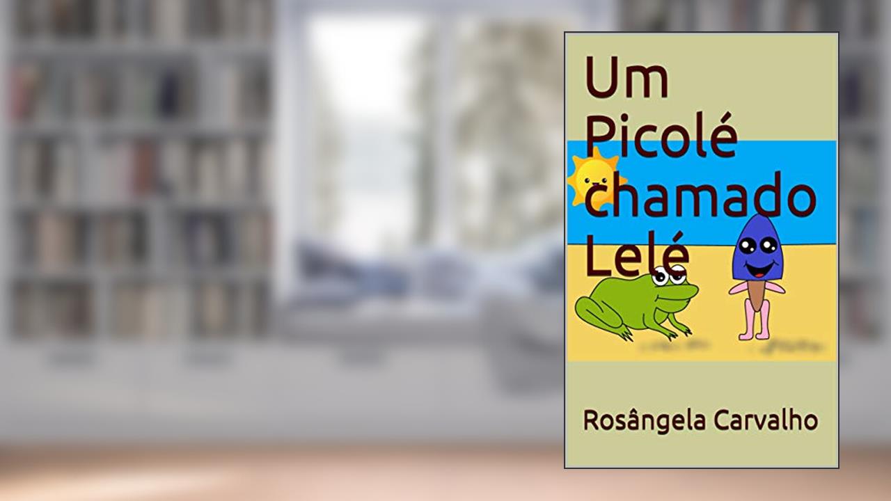 Capa de Um Picolé chamado Lelé, do autor Rosângela Carvalho