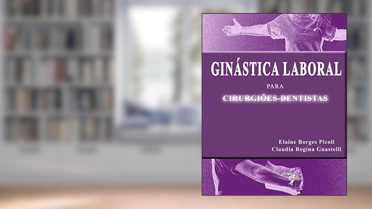 Capa de Ginástica Laboral Para Cirurgiões Dentistas, do autor Elaine Borges Picoli