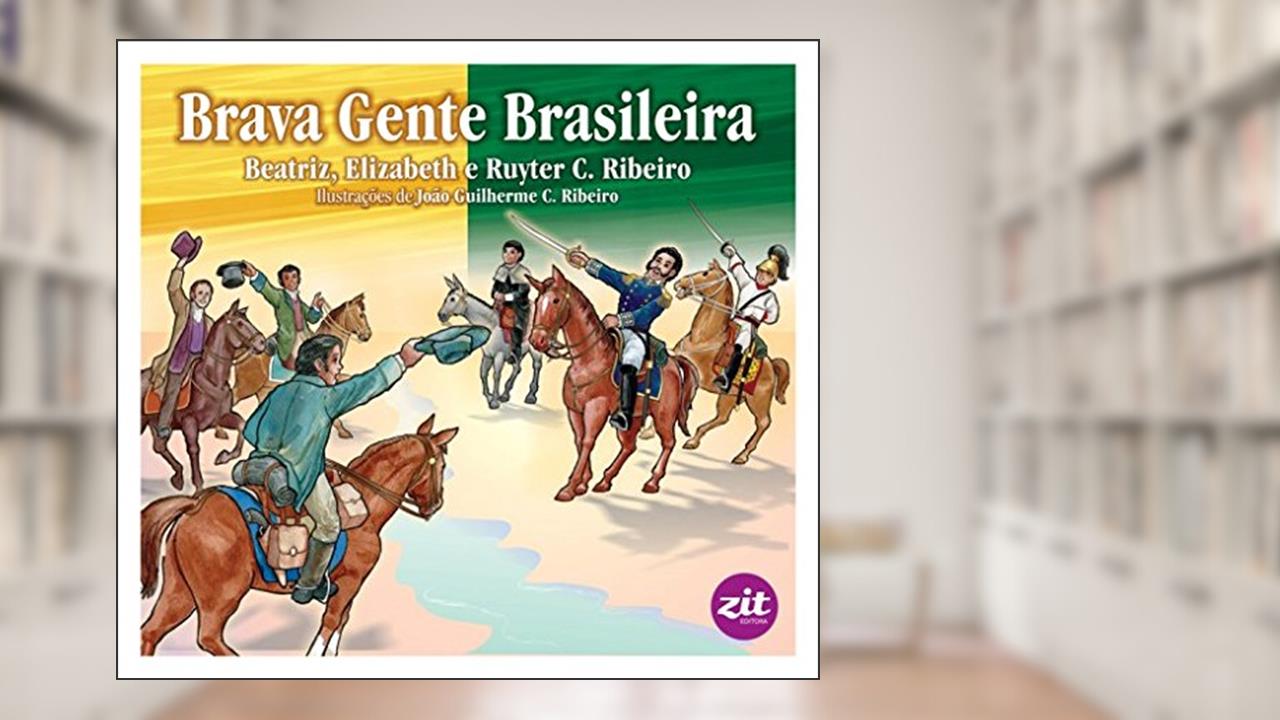 Capa de Brava Gente Brasileira, do autor C. Ribeiro Beatriz; C. Ribeiro Elizabeth; C. Ribeiro Ruyter