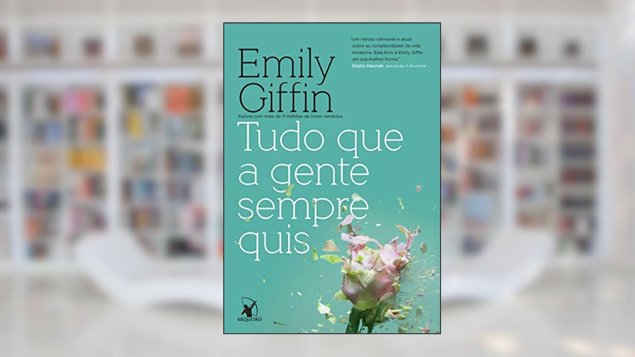 Capa de Tudo que a gente sempre quis, do autor Emily Giffin
