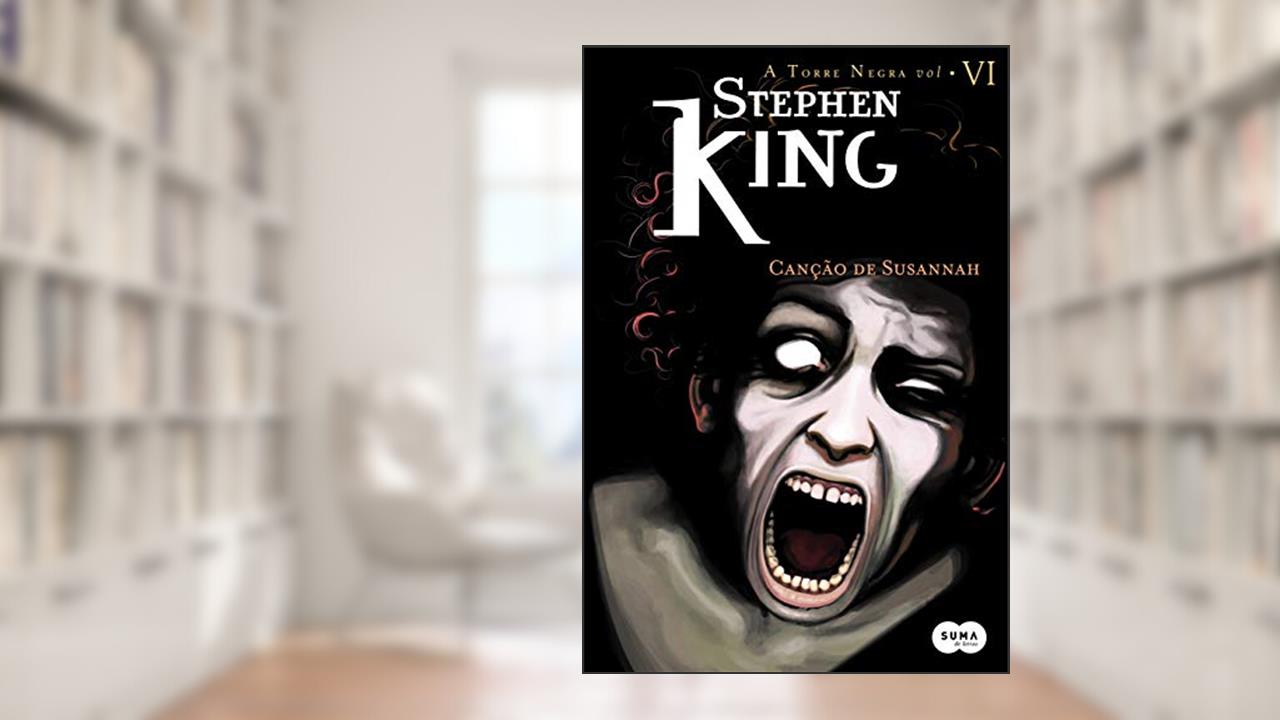 Capa de Canção De Suzannah - Série Torre Negra, Volume 6, do autor Stephen King