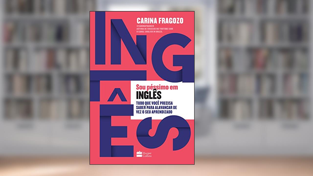 Capa de Sou péssimo em inglês: Tudo que você precisa saber para alavancar de vez o seu aprendizado, do autor Carina Fragozo