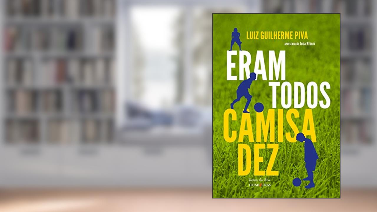 Capa de Eram todos camisa dez, do autor Luiz Guilherme Piva