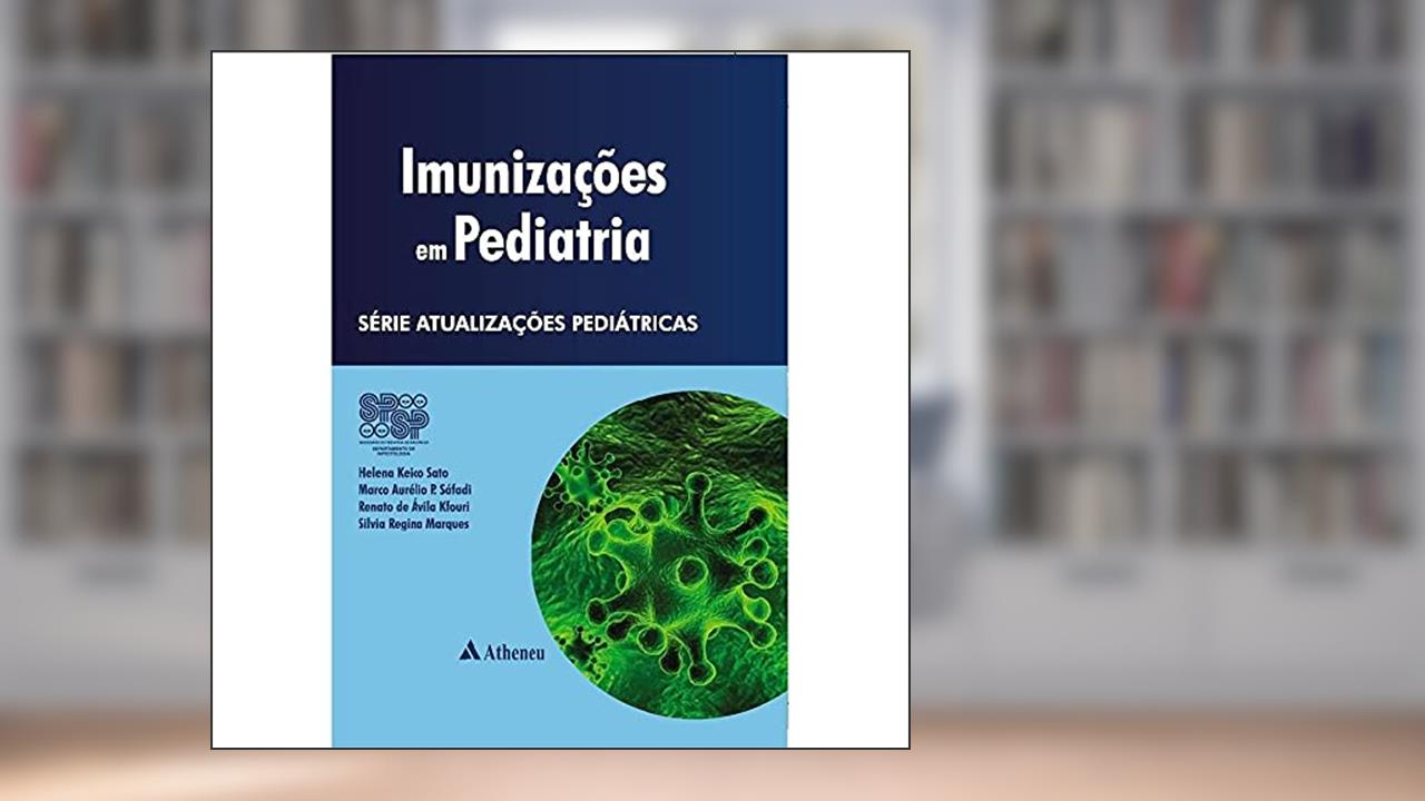 Capa de Imunizações em Pediatria, do autor Helena Keiko Sato; Marco Aurélio P. Sáfadi; Renato de Ávila Kfouri; Silvia Regina Marques