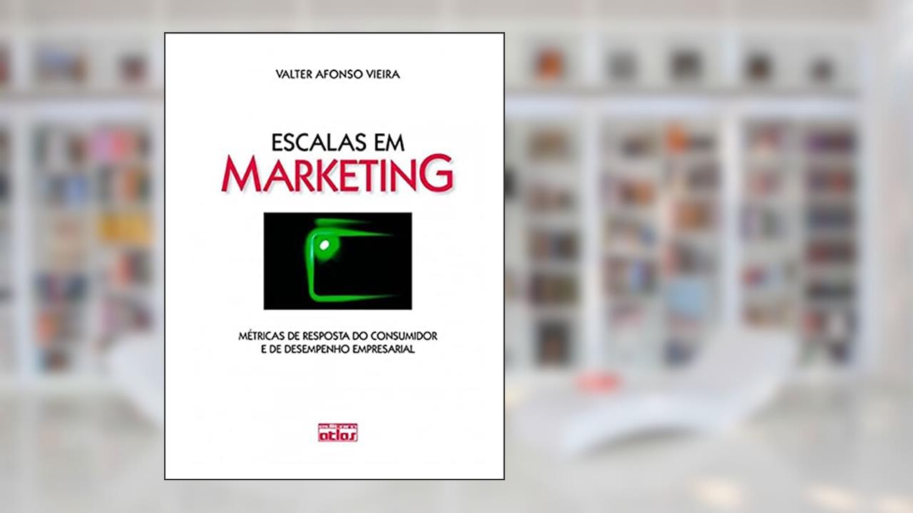 Capa de Escalas Em Marketing: Métricas De Resposta Do Consumidor E De Desempenho Empresarial, do autor Valter Afonso Vieira