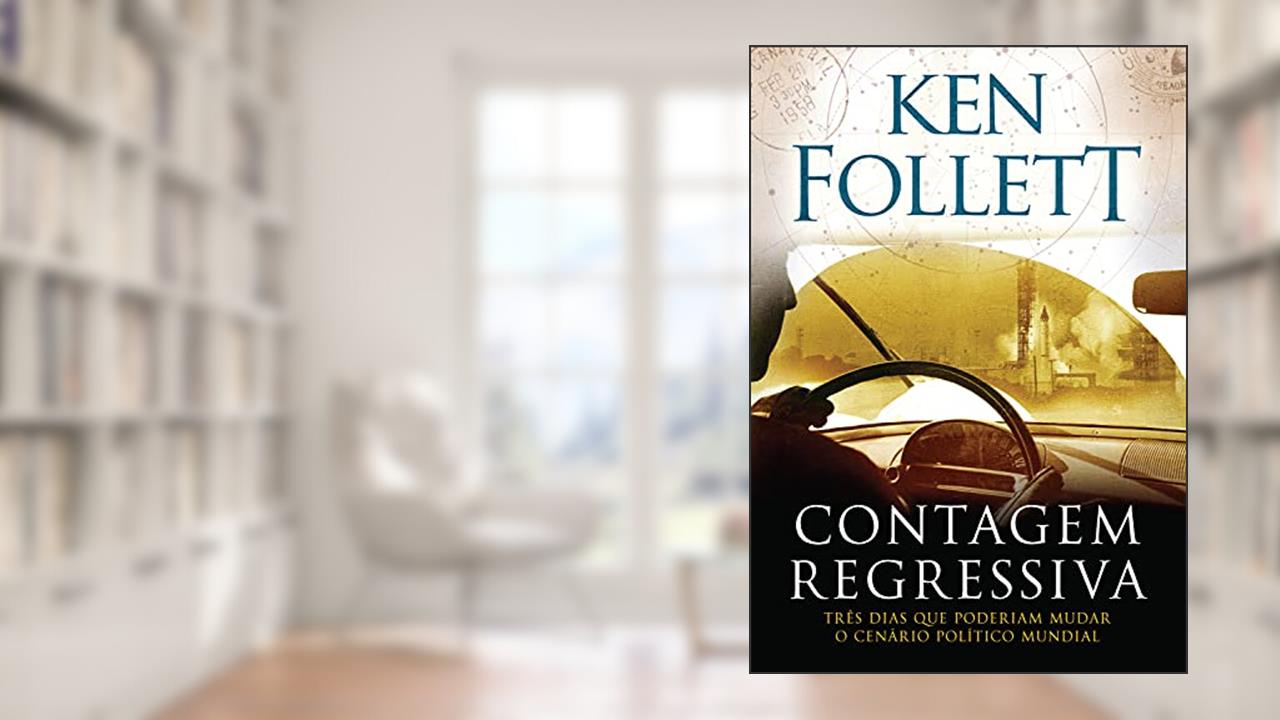 Capa de Contagem regressiva: Três dias que poderiam mudar o cenário político mundial, do autor Ken Follett