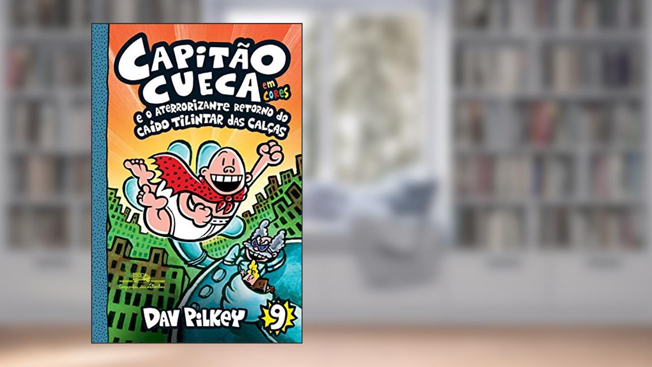 Capa de Capitão Cueca e o aterrorizante retorno do Caído Tilintar das Calças - Em cores! (As aventuras do Capitão Cueca Livro 9), do autor Dav Pilkey