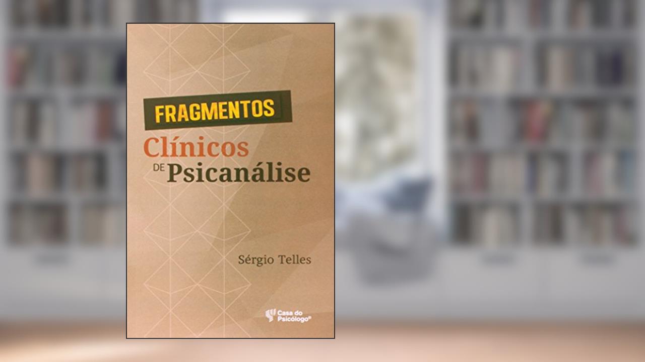 Capa de Fragmentos Clínicos de Psicanálise, do autor Sérgio Telles