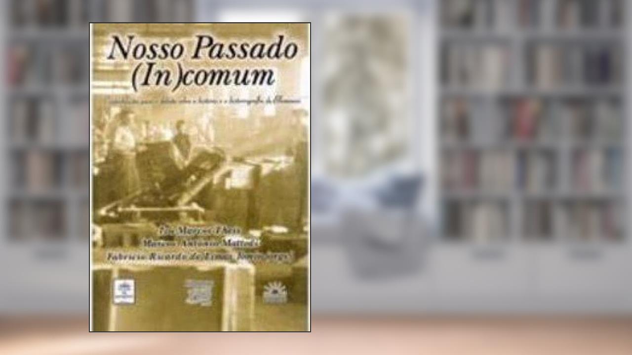 Capa de Nosso Passado (In)Comum: Contribuicoes Para O Debate Sobre A Historia E A Historiografia Em Blumenau (Portuguese Edition), do autor Ivo Marcos Theis