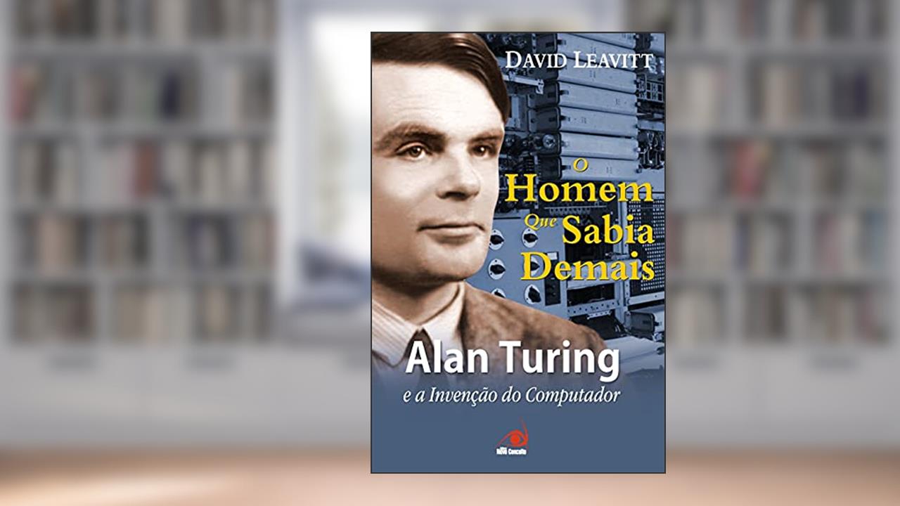 Capa de Homen Que Sabia Demais, O Alan Turing E A Invencao Do Comput, do autor DAVID LEAVITT