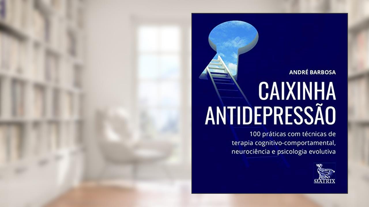 Capa de Caixinha antidepressão: 100 práticas com técnicas de terapia cognitivo-comportamental, neurociência e psicologia evolutiva, do autor André Barbosa