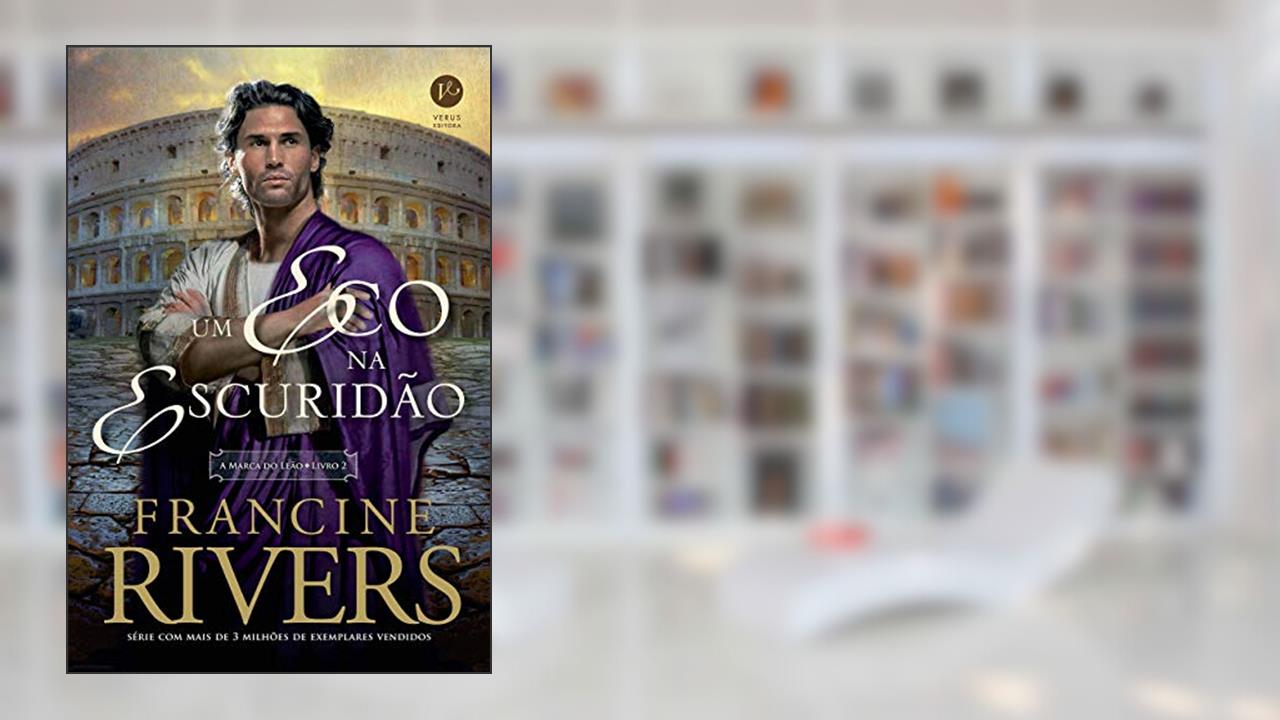 Capa de Um eco na escuridão (Vol. 2 A Marca do Leão), do autor Francine Rivers