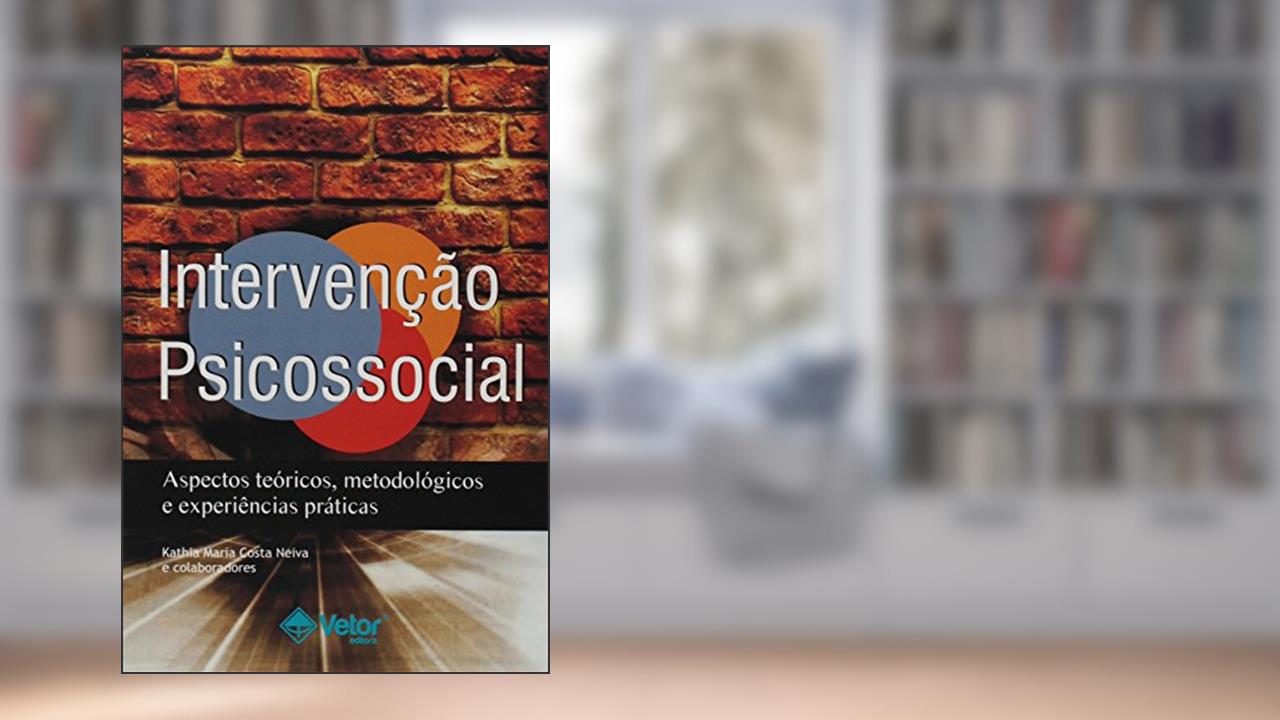 Capa de Intervencao Psicossocial. Aspectos Teoricos, Metodologicos e Experiencias Praticas, do autor Kathia Maria Costa Neiva