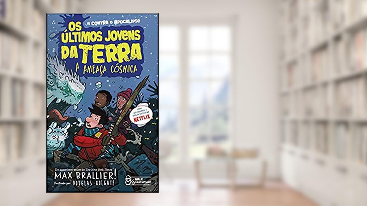 Capa de Os Últimos Jovens da Terra - A Ameaça Cósmica Vol. 04: A Ameaça Cósmica, do autor Max Brallier