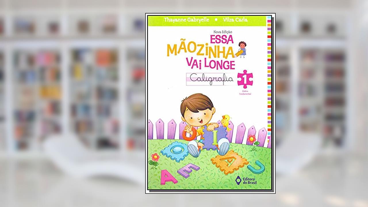 Capa de Essa mãozinha vai longe - caligrafia - 1º ano - Ensino fundamental I, do autor Thayanne Gabryelle; Vilza Carla