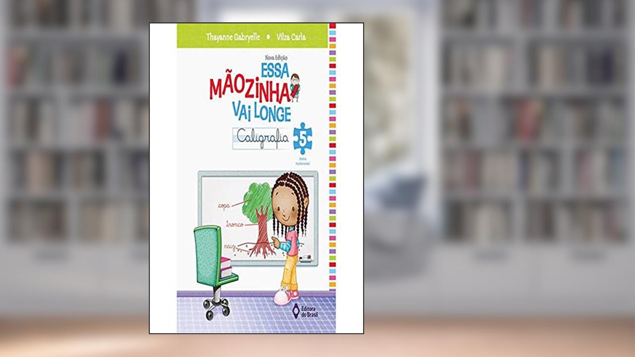 Capa de Essa mãozinha vai longe - caligrafia - 5º ano - Ensino fundamental I, do autor Thayanne Gabryelle; Vilza Carla