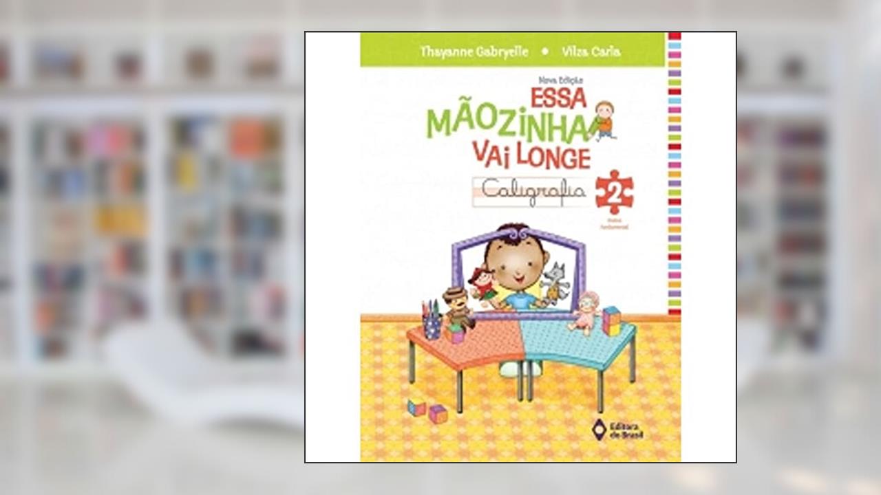 Capa de Essa mãozinha vai longe - caligrafia - 2º ano - Ensino fundamental I, do autor Thayanne Gabryelle; Vilza Carla
