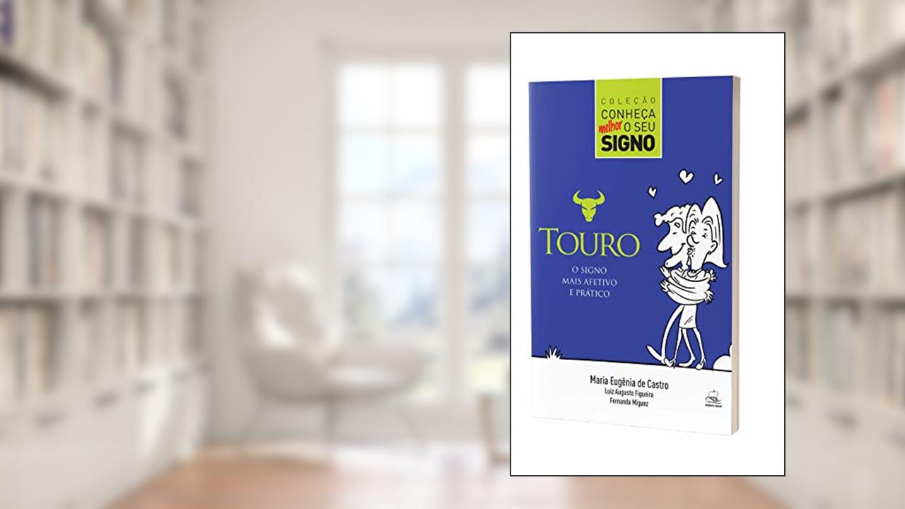 Capa de Touro - O Signo Mais Afetivo e Prático, do autor Maria Eugênia de Castro; Fernanda Miguez; Luiz Augusto Figueira