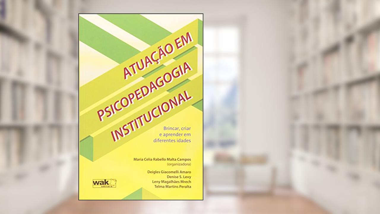 Capa de Atuação em Psicopedagogia Institucional, do autor Maria Celia Rabello Malta Campos