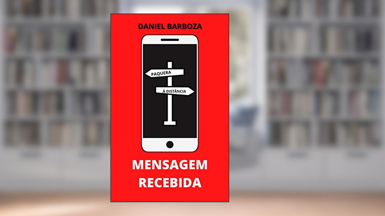 Capa de Mensagem Recebida: Romance em Tempos de Pandemia, do autor Daniel Barboza
