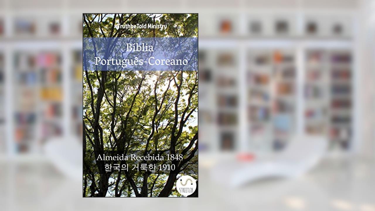 Capa de Bíblia Português-Coreano: Almeida Recebida 1848 | Parallel Bible Halseth Livro, do autor Truthbetold Ministry