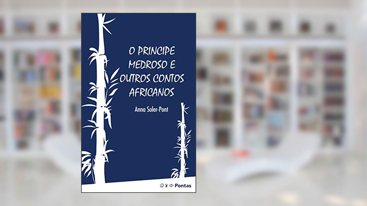 O príncipe medroso e outros contos africanos, do autor Anna Soler-Pont
