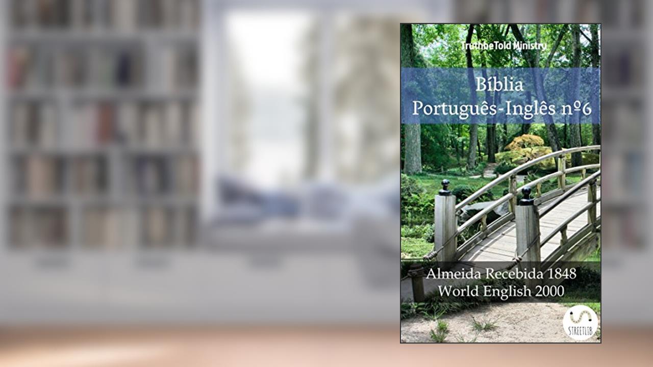 Capa de Bíblia Português-Inglês nº6: Almeida Recebida 1848 - World English 2000 (Parallel Bible Halseth Livro 1019), do autor Truthbetold Ministry