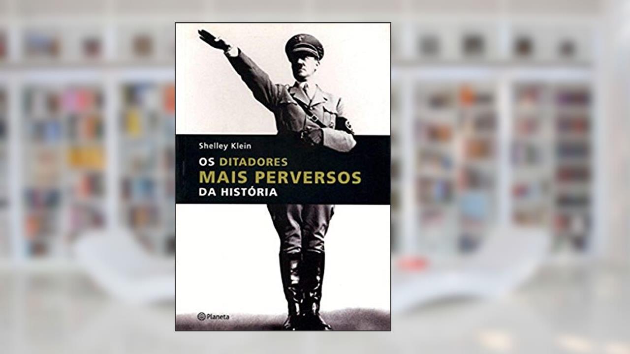 Capa de Os Ditadores Mais Perversos Da História, do autor Shelley Klein