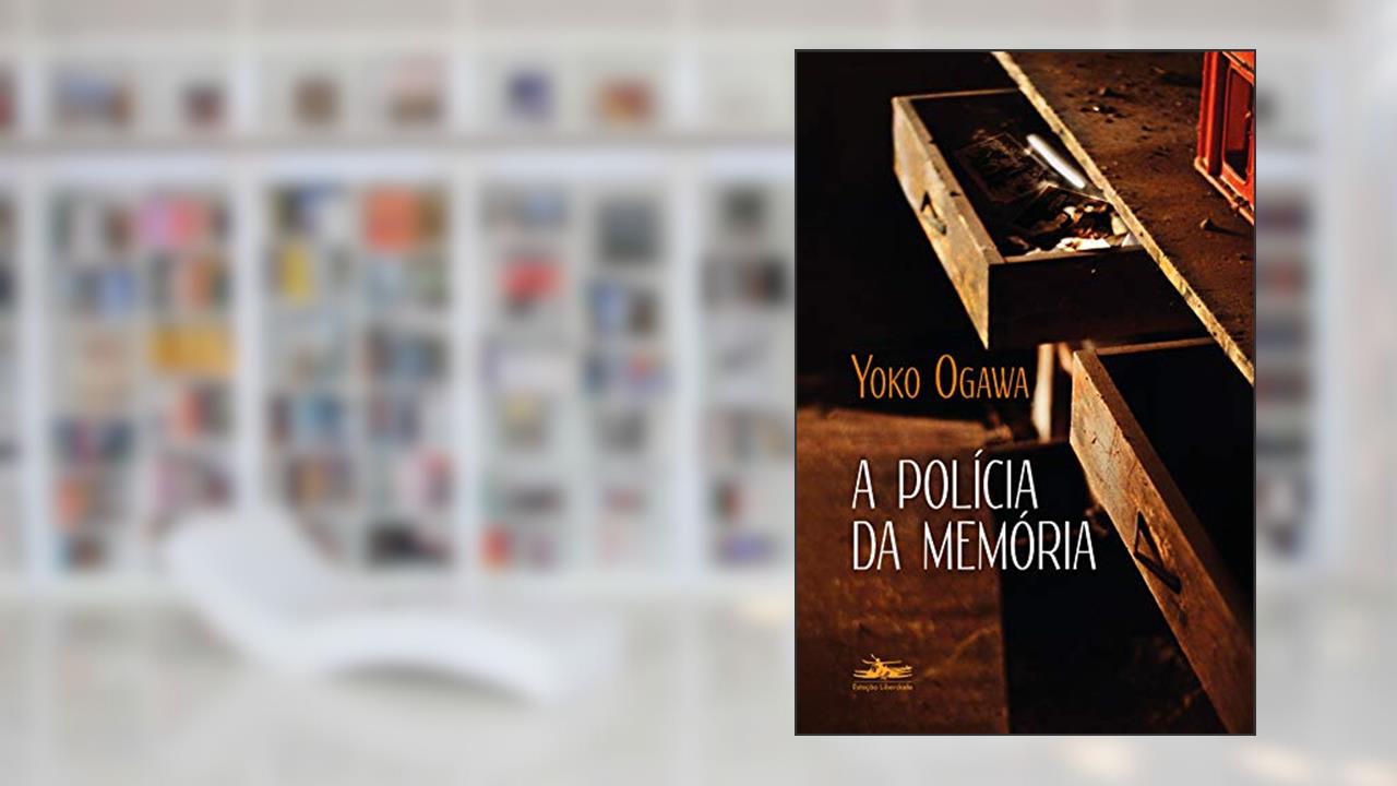 A Polícia da memória, de Yoko Ogawa