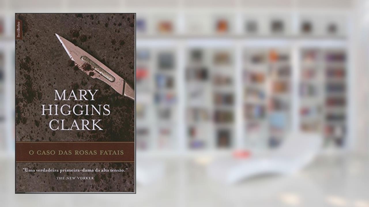 Capa de O Caso das Rosas Fatais, do autor Mary Higgins Clark