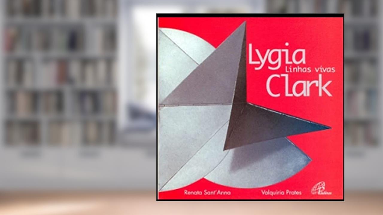 Capa de Lygia Clark linhas vivas, do autor Renata Santanna; Valquiria Prates