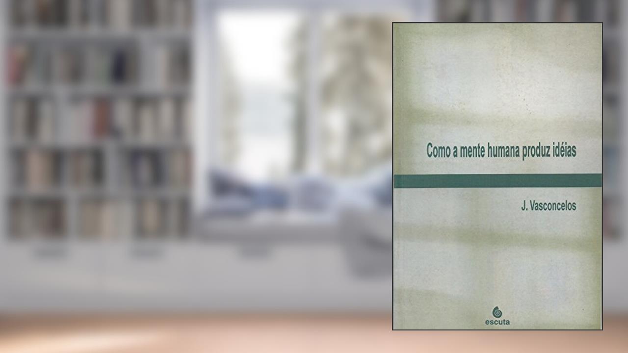 Capa de Como a Mente Humana Produz Idéias, do autor J. Vasconcelos