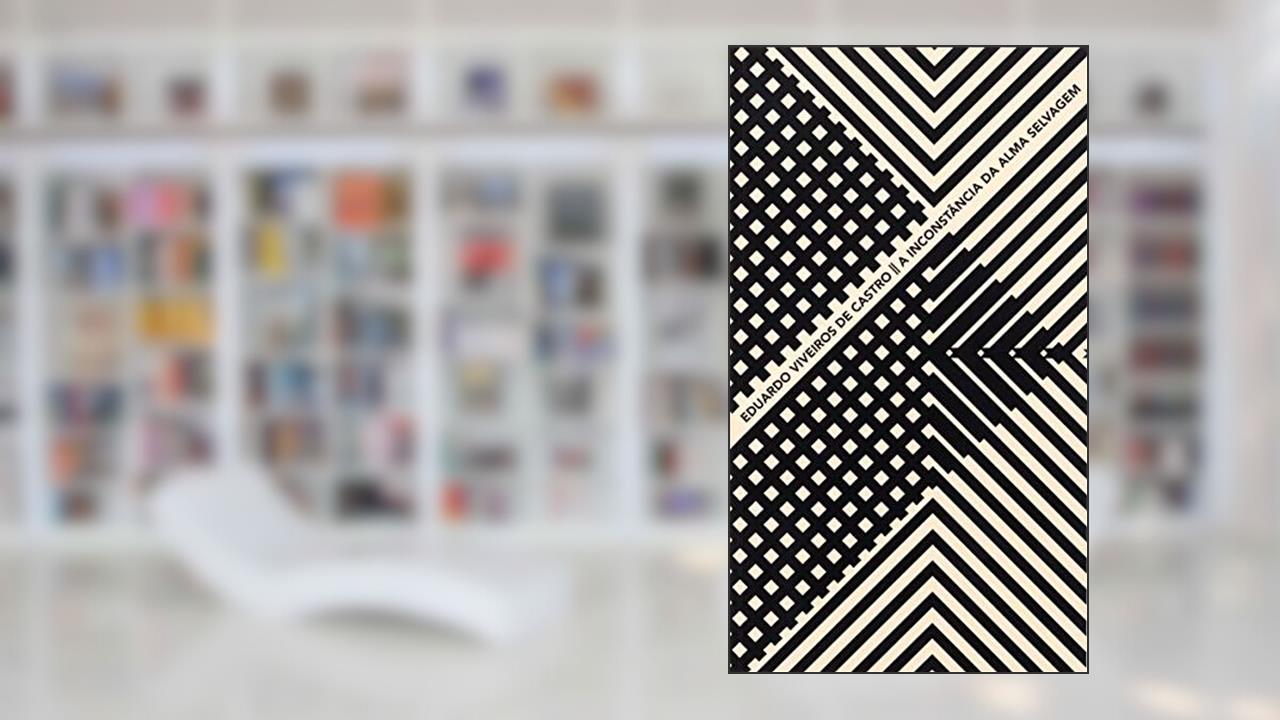 Capa de A inconstância da alma selvagem, do autor Eduardo Viveiros de Castro