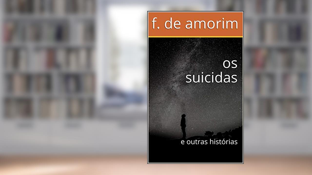 Capa de os suicidas: e outras histórias, do autor f. de amorim